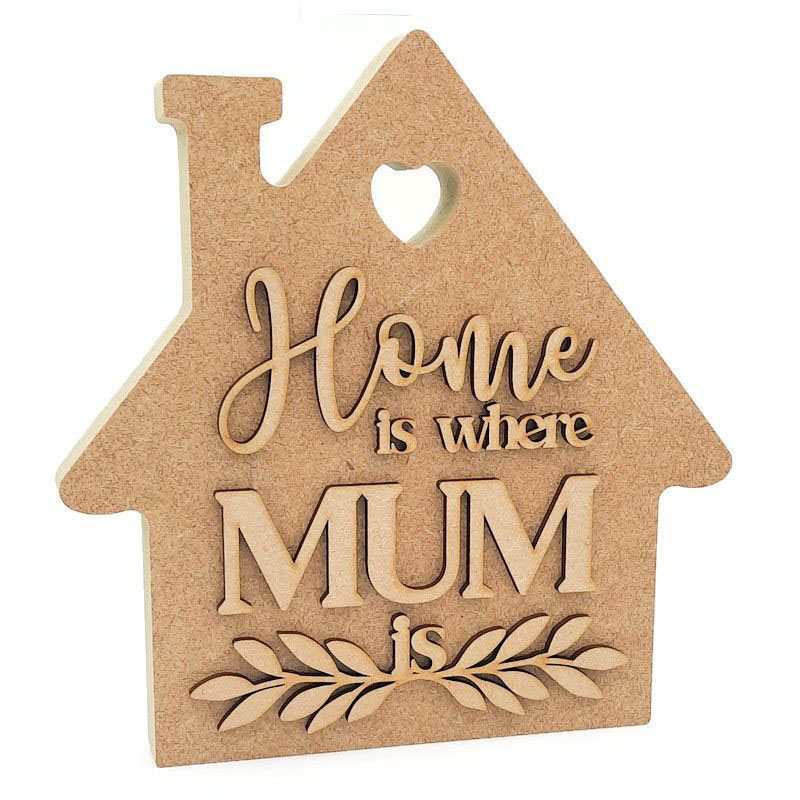 MDF Blank - Home is Where My Mum Is Plaque