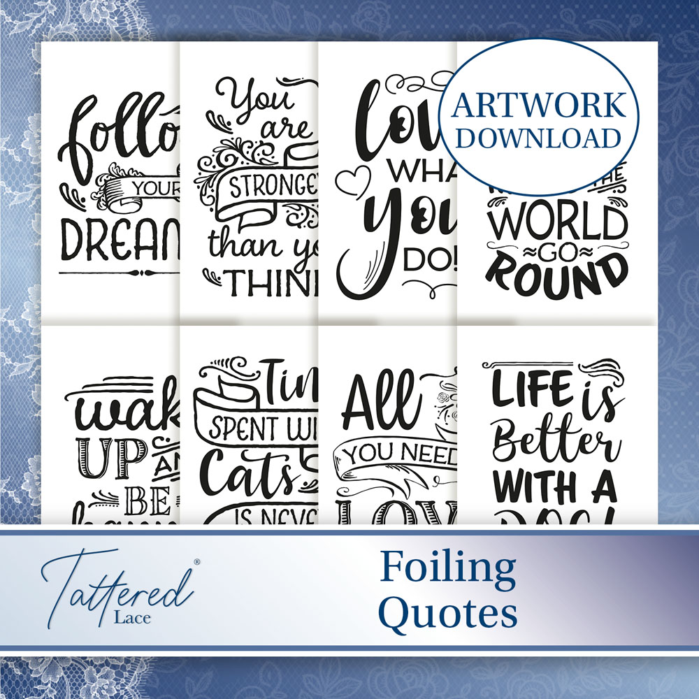 Tattered Lace Foiling Quotes Download