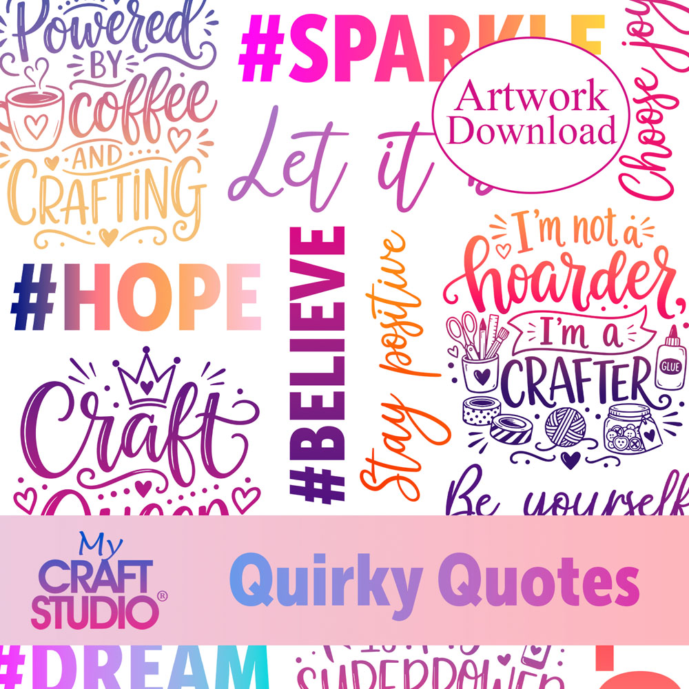 My Craft Studio Quirky Quotes Artwork Download